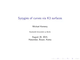 Syzygies of curves via K3 surfaces  Michael Kemeny  Humboldt-Universit  at zu Berlin  August 28,