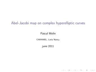 Abel-Jacobi map on complex hyperelliptic curves  Pascal Molin  CARAMEL, Loria Nancy  june 2011