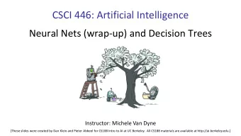 CSCI 446: Artificial Intelligence  Neural Nets (wrap-up) and Decision Trees  Instructor: Michele
