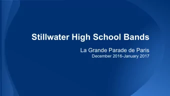 Stillwater High School Bands  La Grande Parade de Paris  December 2016-January 2017  Travel Summary