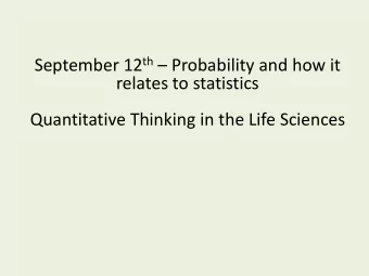relates to statistics  Quantitative Thinking in the Life Sciences  Today  Probability!  More