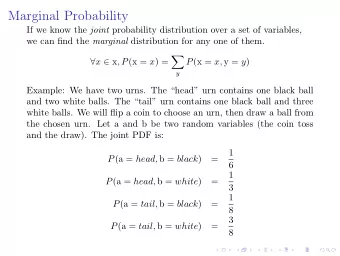 Marginal Probability If we know the joint probability distribution over a set of variables, we can