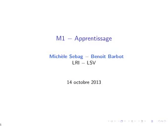 M1  Apprentissage  Mich` ele Sebag  Benoit Barbot LRI  LSV  14 octobre 2013  1  Validation