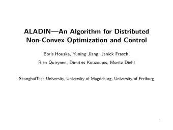 ALADINAn Algorithm for Distributed  Non-Convex Optimization and Control  Boris Houska, Yuning