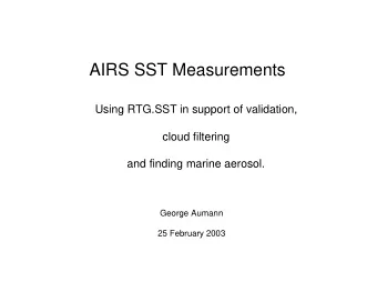 AIRS SST Measurements  Using RTG.SST in support of validation,  cloud filtering  and finding marine