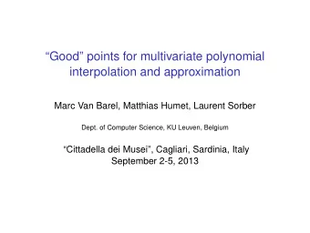 Good points for multivariate polynomial  interpolation and approximation  Marc Van Barel,