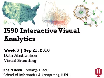 I590 Interactive Visual  Analytics  Week 5 | Sep 21, 2016  Data Abstraction  Visual Encoding Khairi