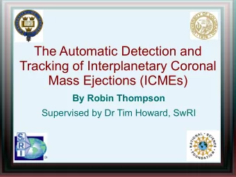 The Automatic Detection and  Tracking of Interplanetary Coronal  Mass Ejections (ICMEs)  By Robin