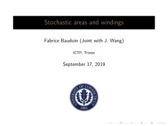 Stochastic areas and windings  Fabrice Baudoin (Joint with J. Wang)  ICTP, Trieste  September 17,