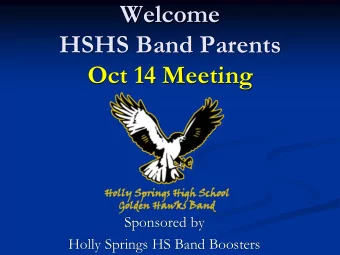 HSHS Band Parents  Oct 14 Meeting  Sponsored by  Holly Springs HS Band Boosters  Meeting Agenda