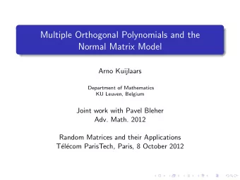 Multiple Orthogonal Polynomials and the  Normal Matrix Model  Arno Kuijlaars  Department of