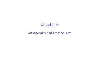 Chapter 6  Orthogonality and Least Squares  Section 6.1  Inner Product, Length, and Orthogonality