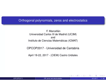 Orthogonal polynomials, zeros and electrostatics  F. Marcell  an  Universidad Carlos III de