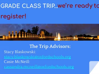 GRADE CLASS TRIP... were ready to  register!  The Trip Advisors:  Stacy Blaskowski: