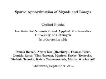 Sparse Approximation of Signals and Images  Gerlind Plonka  Institute for Numerical and Applied