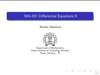 MA-207 Differential Equations II  Ronnie Sebastian  Department of Mathematics  Indian Institute of