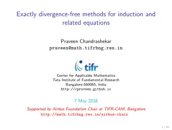 Exactly divergence-free methods for induction and  related equations  Praveen Chandrashekar