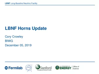 LBNF Horns Update  Cory Crowley  BIWG  December 05, 2019  Outline  Horn A Design Status  Horn
