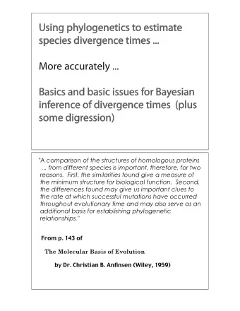 Using phylogenetics to estimate  species divergence times ...  More accurately ...  Basics and