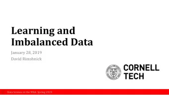 Learning and  Imbalanced Data  January 28, 2019  David Rimshnick  Data Science in the Wild, Spring
