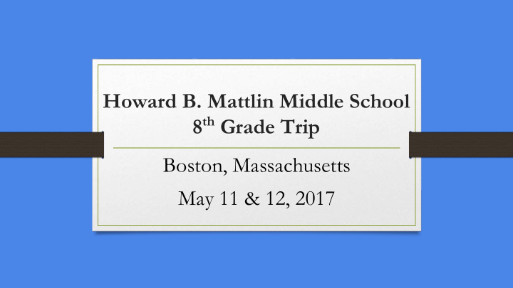 howard b mattlin middle school 8 th grade trip boston