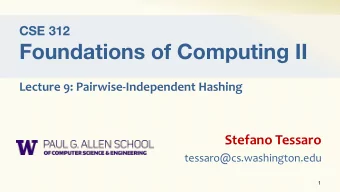 Foundations of Computing II  Lecture 9: Pairwise-Independent Hashing  Stefano Tessaro