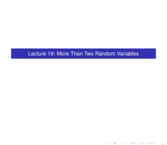 Lecture 19: More Than Two Random Variables  0/ 17  Definition If X 1 , X 2 , . . . , X n are