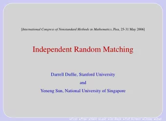 Independent Random Matching  Darrell Duffie, Stanford University  and  Yeneng Sun, National