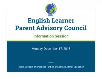 English Learner  Parent Advisory Council  Information Session  Monday, December 17, 2018  Public