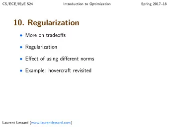 10. Regularization  More on tradeoffs  Regularization  Effect of using different norms