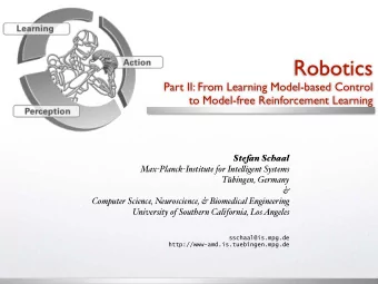 Robotics Part II: From Learning Model-based Control  to Model-free Reinforcement Learning  Stefan