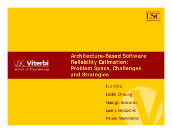 Architecture-Based Software  Reliability Estimation:  Problem Space, Challenges  and Strategies