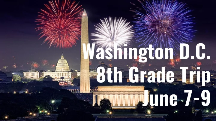 washington d c 8th grade trip june 7 9