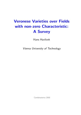 Veronese Varieties over Fields  with non-zero Characteristic:  A Survey  Hans Havlicek  Vienna