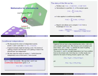 The story of the film so far... Partition rule: P ( A ) = P ( A | B ) P ( B ) + P ( A | B c ) P ( B