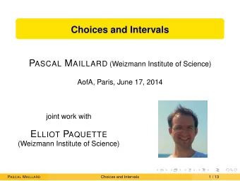 Choices and Intervals P ASCAL M AILLARD (Weizmann Institute of Science)  AofA, Paris, June 17, 2014