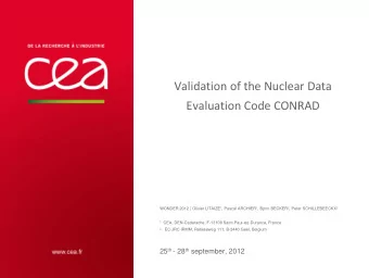 Validation of the Nuclear Data Evaluation Code CONRAD WONDER 2012 | Olivier LITAIZE 1 , Pascal