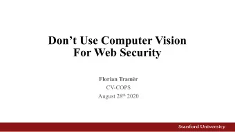 Dont Use Computer Vision  For Web Security  Florian Tramr  CV-COPS August 28 th 2020  Computer