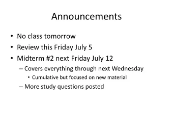 Announcements  No class tomorrow  Review this Friday July 5  Midterm #2 next Friday July