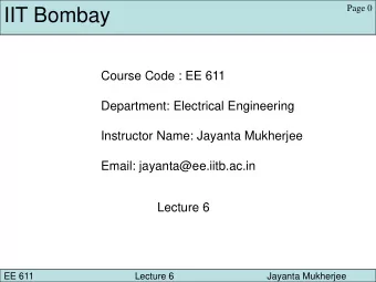 IIT Bombay  Course Code : EE 611  Department: Electrical Engineering  Instructor Name: Jayanta