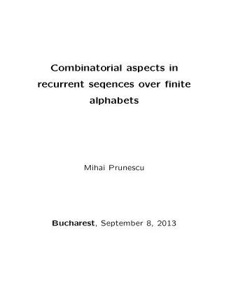 Combinatorial aspects in  recurrent seqences over finite  alphabets  Mihai Prunescu Bucharest ,