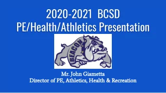 2020-2021  BCSD  PE/Health/Athletics Presentation  Mr. John Giametta  Director of PE, Athletics,