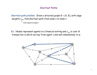Shortest Paths  Shortest path problem.  Given a directed graph G = (V, E), with edge weights c vw ,