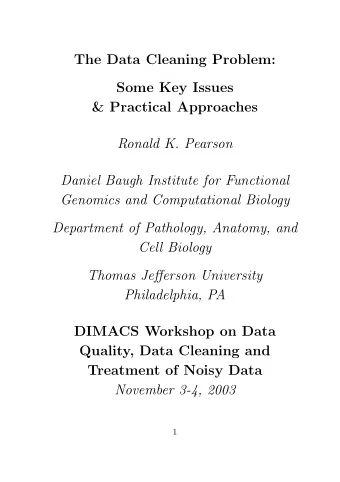 The Data Cleaning Problem:  Some Key Issues  &amp; Practical Approaches  Ronald K. Pearson  Daniel