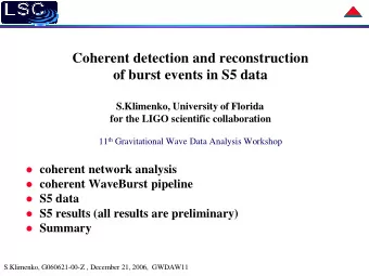 Coherent detection and reconstruction  of burst events in S5 data  S.Klimenko, University of