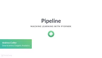 Pipeline  MACH IN E LEARN IN G W ITH  P YS PARK  Andrew Collier  Data Scientist, Exegetic Analytics