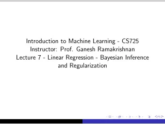 Introduction to Machine Learning - CS725  Instructor: Prof. Ganesh Ramakrishnan  Lecture 7 - Linear