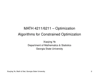 MATH 4211/6211  Optimization  Algorithms for Constrained Optimization  Xiaojing Ye  Department