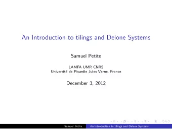 An Introduction to tilings and Delone Systems  Samuel Petite  LAMFA UMR CNRS  Universit  e de