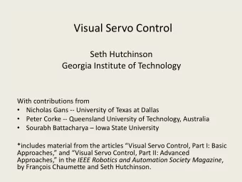 Visual Servo Control  Seth Hutchinson  Georgia Institute of Technology  With contributions from
